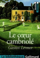 Le coeur cambriolé - Gaston Leroux