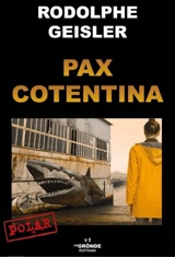 Pax cotentina : roman policier - Rodolphe Geisler