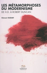 Les métamorphoses du modernisme : de H.D. à Robert Duncan : vers une poétique de la relation - Clément Oudart