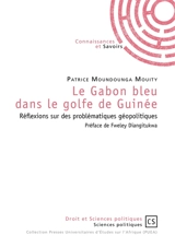 Le Gabon bleu dans le golfe de Guinée : réflexions sur des problématiques géopolitiques - Patrice Moundounga Mouity