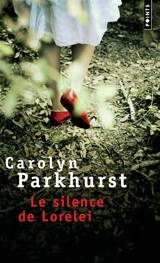 Le silence de Lorelei - Carolyn Parkhurst