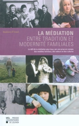 La médiation, entre tradition et modernité familiales : le défi de la médiation pour tous, par une prise en compte des modèles familiaux, des valeurs et des cultures - Damien d' Ursel
