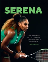 Serena : décryptage du jeu d'une tenniswoman de génie - Mark Hodgkinson
