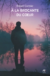 A la brocante du coeur - Robert Cormier