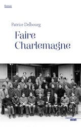 Faire Charlemagne - Patrice Delbourg