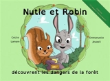 Nutie et Robin découvrent les dangers de la forêt - Cécile Lamare