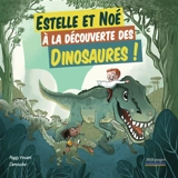 Estelle et Noé à la découverte des dinosaures ! - Peggy Vincent