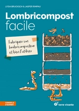Lombricompost facile : fabriquer son lombricomposteur et bien l'utiliser - Lydia Brucksch