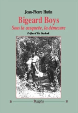 Bigeard boys : sous la casquette, la démesure - Jean-Pierre Hutin