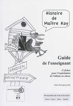Histoire de maître Koy : guide de l'enseignant : 11 fiches pour l'exploitation de l'album en classe - Alain Kempczynski
