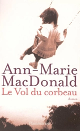 Le vol du corbeau - Ann-Marie MacDonald