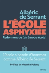 L'école asphyxiée : redonnons de l'air à notre école ! - Albéric de Serrant
