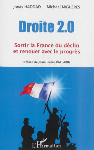 Droite 2.0 : sortir la France du déclin et renouer avec le progrès - Jonas Haddad
