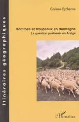 Hommes et troupeaux en montagne : la question pastorale en Ariège - Corinne Eychenne