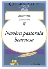 Navèra pastorala bearnesa : pèça en un acte e onze hèitas