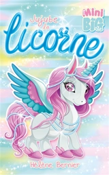 Jujube la licorne - Hélène Bernier