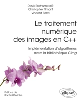 Le traitement numérique des images en C++ : implémentation d'algorithmes avec la bibliothèque Clmg - David Tschumperlé