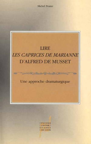 Lire Les caprices de Marianne d'Alfred de Musset : une approche dramaturgique - Michel Pruner
