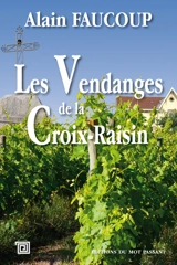 Les vendanges de la Croix-Raisin - Alain Faucoup