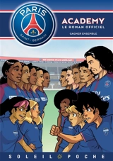 Paris Saint-Germain Academy : le roman officiel. Gagner ensemble - Cécile Beaucourt