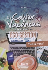 Le cahier de vacances pour réussir en éco-gestion : testez-vous ! : 2020 - Françoise Ferré