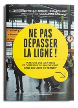 Ne pas dépasser la ligne ! : fabrique des identités et contrôle du mouvement dans les lieux de transit - Tim Cresswell