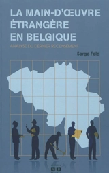 La main-d'oeuvre étrangère en Belgique : analyse du dernier recensement - Serge Feld