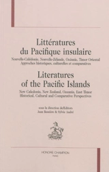 Littératures du Pacifique insulaire : Nouvelle-Calédonie, Nouvelle-Zélande, Océanie, Timor Oriental : approches historiques, culturelles et comparatives. Literatures of the Pacific islands : New Caledonia, New Zealand, Oceania, East Timor : historica