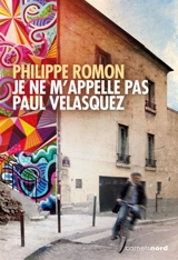 Je ne m'appelle pas Paul Velasquez - Philippe Romon