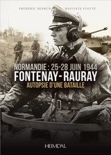 Fontenay-Rauray : Normandie, 25-28 juin 1944 : autopsie d'une bataille - Frédéric Deprun
