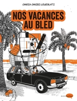 Nos vacances au bled - Chadia Loueslati