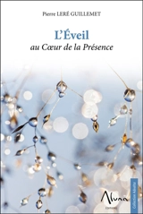 L'éveil au coeur de la présence - Pierre Leré Guillemet