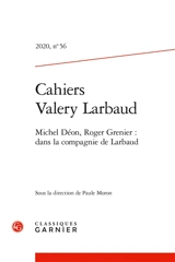 Cahiers Valery Larbaud, n° 56. Michel Déon, Roger Grenier : dans la compagnie de Larbaud