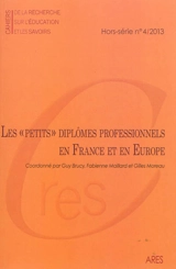 Cahiers de la recherche sur l'éducation et les savoirs, hors-série, n° 4 (2013). Les petits diplômes professionnels en France et en Europe