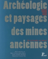 Archéologie et paysages des mines anciennes : de la fouille au musée