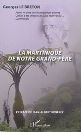 La Martinique de notre grand-père - Georges Le Breton