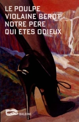Notre père qui êtes odieux - Violaine Bérot