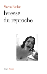Ivresse du reproche - Marco Koskas