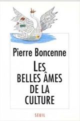 Les belles âmes de la culture - Pierre Boncenne