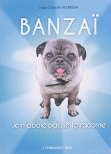 Banzaï : je n'aboie pas, je te raconte - Jean-Claude Roméra
