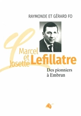 Marcel et Josette Lefillatre : des pionniers à Embrun - Raymonde Fo