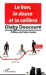 Le bon, la douce et la caillera - Diaby Doucouré