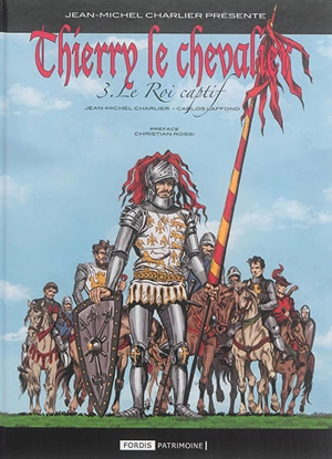 Thierry le chevalier. Vol. 3. Le roi captif - Jean-Michel Charlier