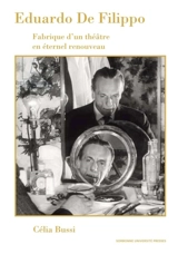 Eduardo De Filippo : fabrique d'un théâtre en éternel renouveau - Célia Bussi