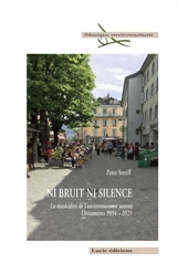 Ni bruit ni silence : la musicalité de l'environnement sonore : documents 1994-2020 - Peter Streiff