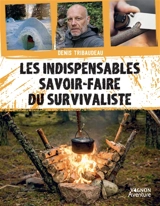 Les indispensables savoir-faire du survivaliste - Denis Tribaudeau