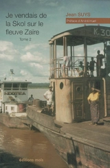 Je vendais de la skol sur le fleuve Zaïre. Vol. 2. Les pousseurs et les barges - Jean Suys