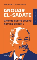 Anouar el-Sadate : chef de guerre devenu homme de paix ? - Sami Aoun