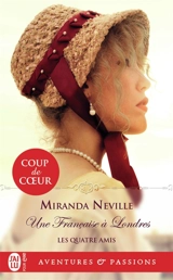 Les quatre amis. Vol. 4. Une Française à Londres - Miranda Neville