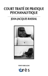 Court traité de pratique psychanalytique - Jean-Jacques Rassial